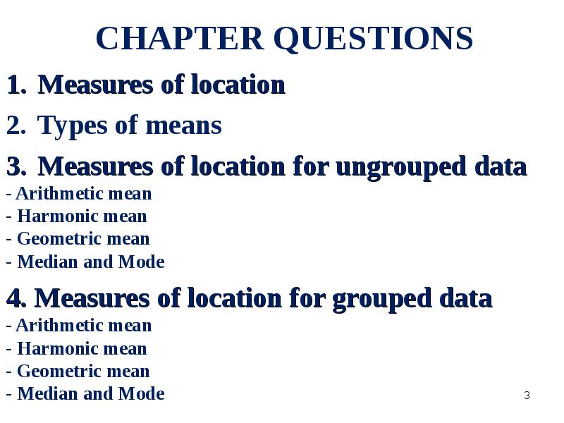 СHAPTER QUESTIONS Measures of location Types of means Measures of location