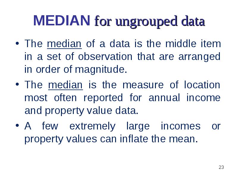 MEDIAN for ungrouped data The median of a data is the