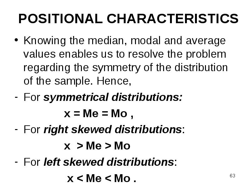Knowing the median, modal and average values enables us to resolve