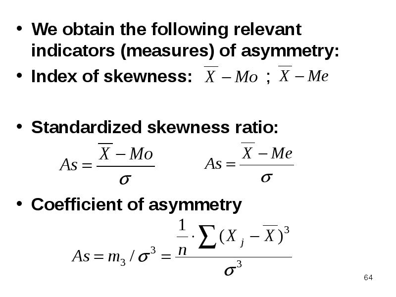 We obtain the following relevant indicators (measures) of asymmetry:  