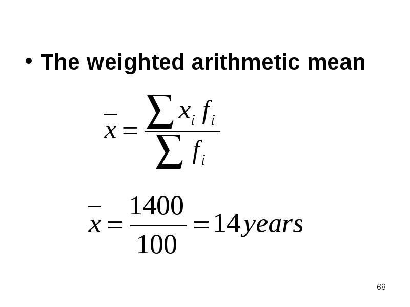 The weighted arithmetic mean The weighted arithmetic mean