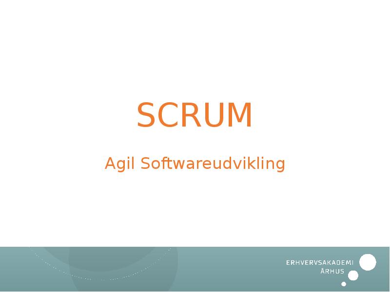 SCRUM  Agil Softwareudvikling