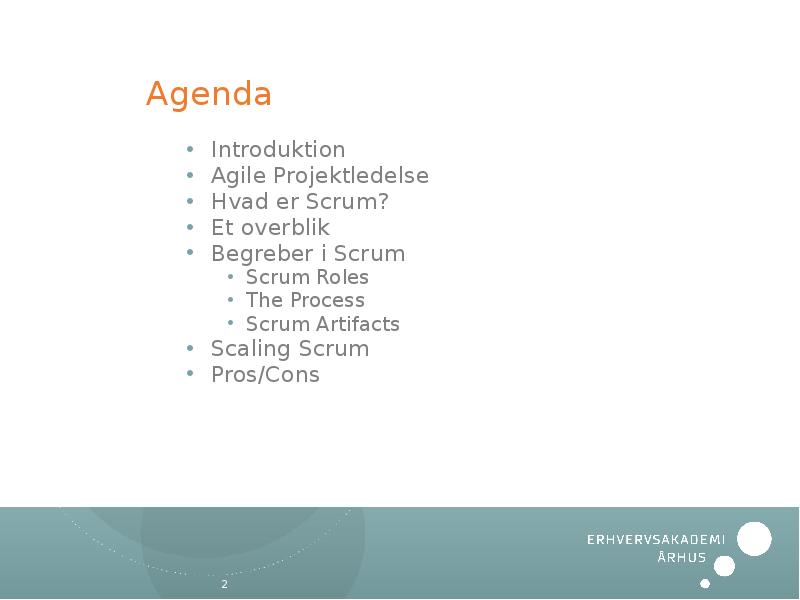 Agenda Introduktion Agile Projektledelse Hvad er Scrum? Et overblik Begreber i