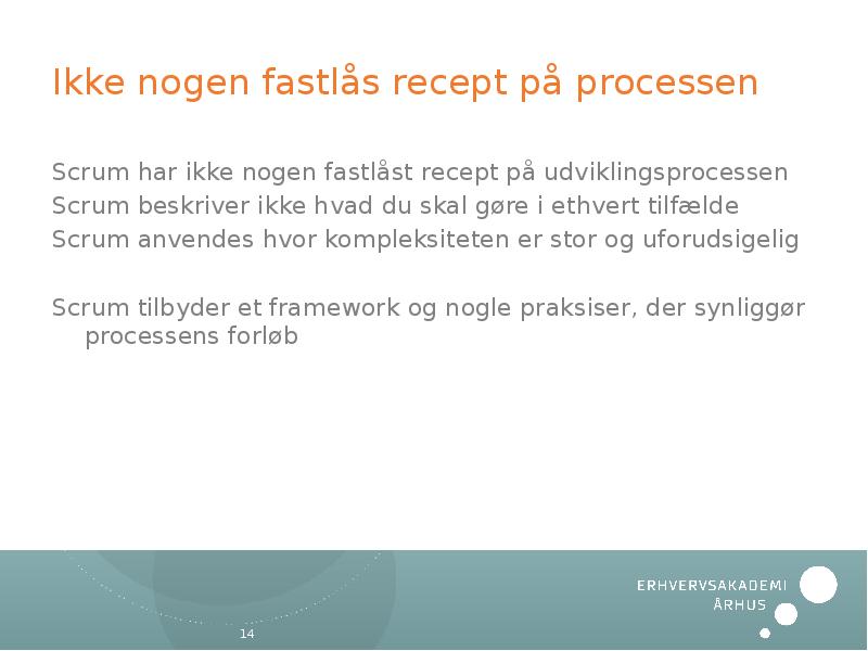 Ikke nogen fastlås recept på processen Scrum har ikke nogen fastlåst