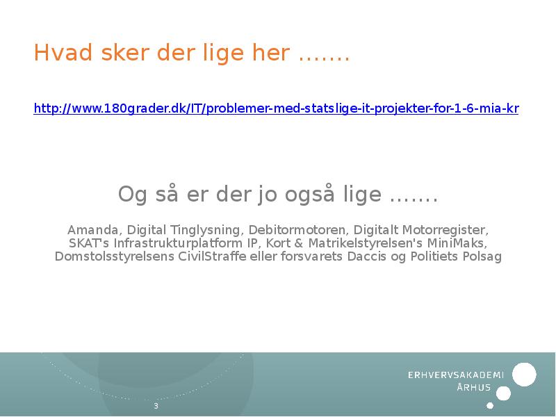 Hvad sker der lige her ……. http://www.180grader.dk/IT/problemer-med-statslige-it-projekter-for-1-6-mia-kr Og så er der