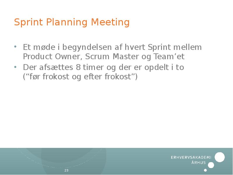Sprint Planning Meeting Et møde i begyndelsen af hvert Sprint mellem