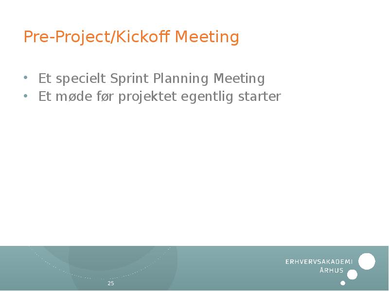 Pre-Project/Kickoff Meeting Et specielt Sprint Planning Meeting Et møde før projektet
