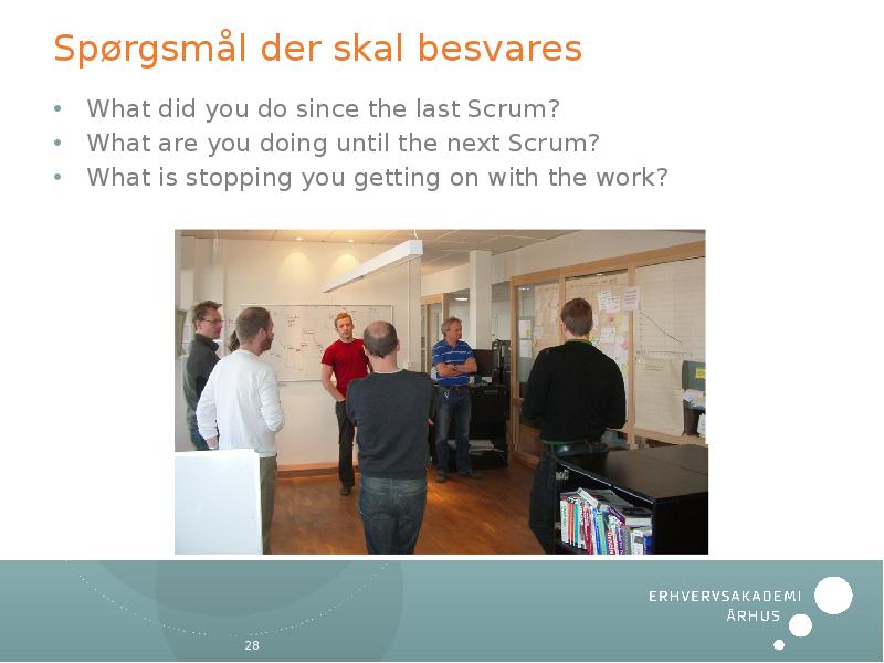 Spørgsmål der skal besvares What did you do since the last