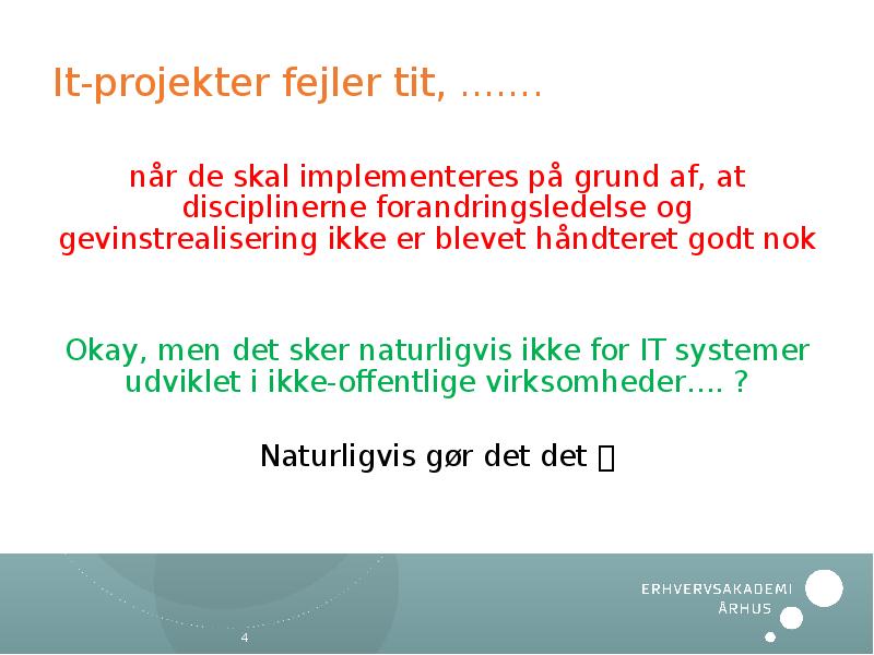It-projekter fejler tit, ……. når de skal implementeres på grund af,