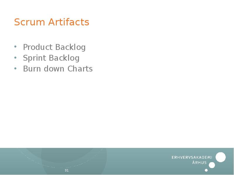 Scrum Artifacts Product Backlog Sprint Backlog Burn down Charts