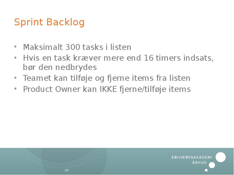Sprint Backlog Maksimalt 300 tasks i listen Hvis en task kræver