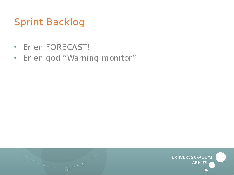 Sprint Backlog Er en FORECAST! Er en god “Warning monitor”