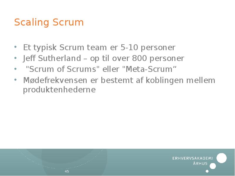 Scaling Scrum Et typisk Scrum team er 5-10 personer Jeff Sutherland