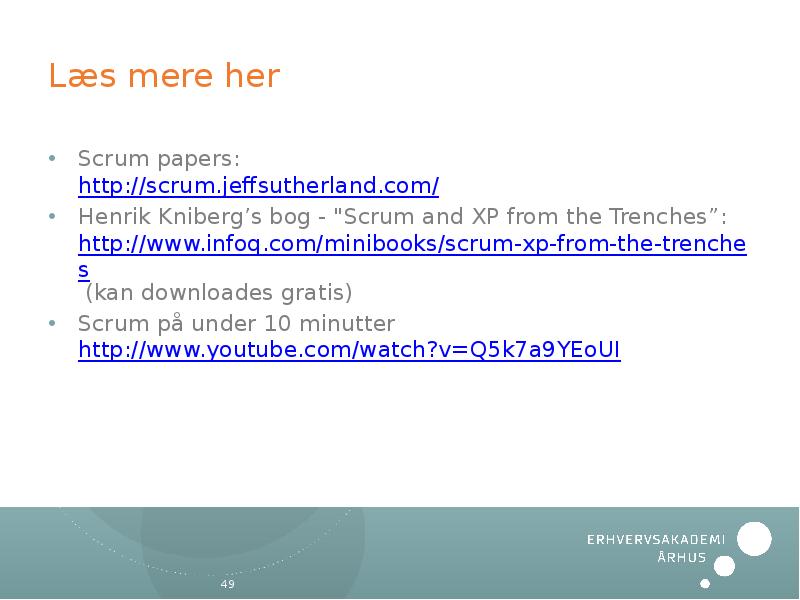 Læs mere her Scrum papers: http://scrum.jeffsutherland.com/ Henrik Kniberg’s bog - "Scrum
