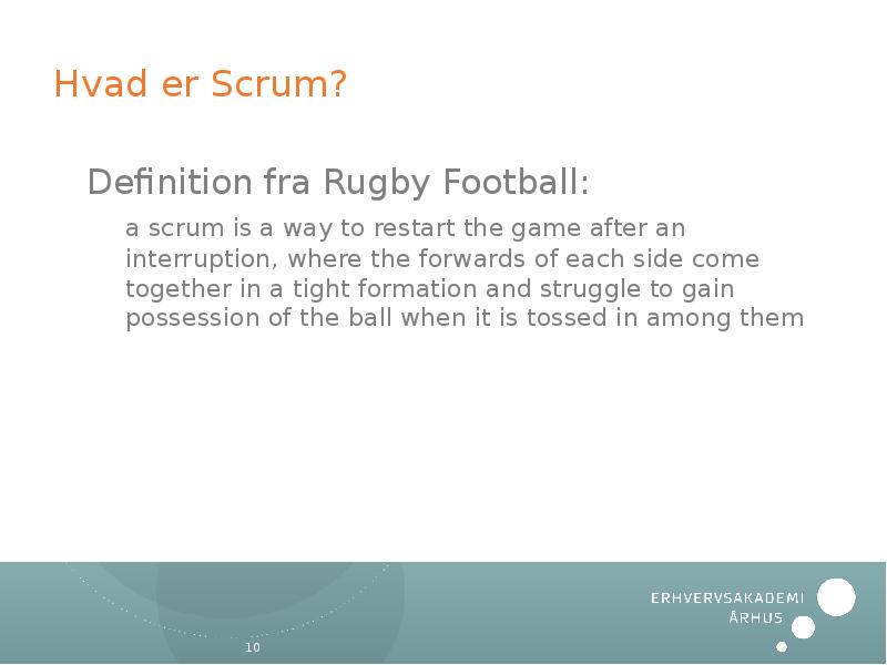 Hvad er Scrum? 	Definition fra Rugby Football: 	a scrum is a