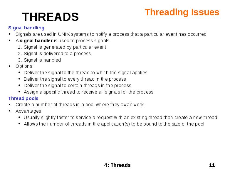 Threading Issues
Signal handling
Signals are used in UNIX systems to Threading Issues
Signal handling
Signals are used in UNIX systems to