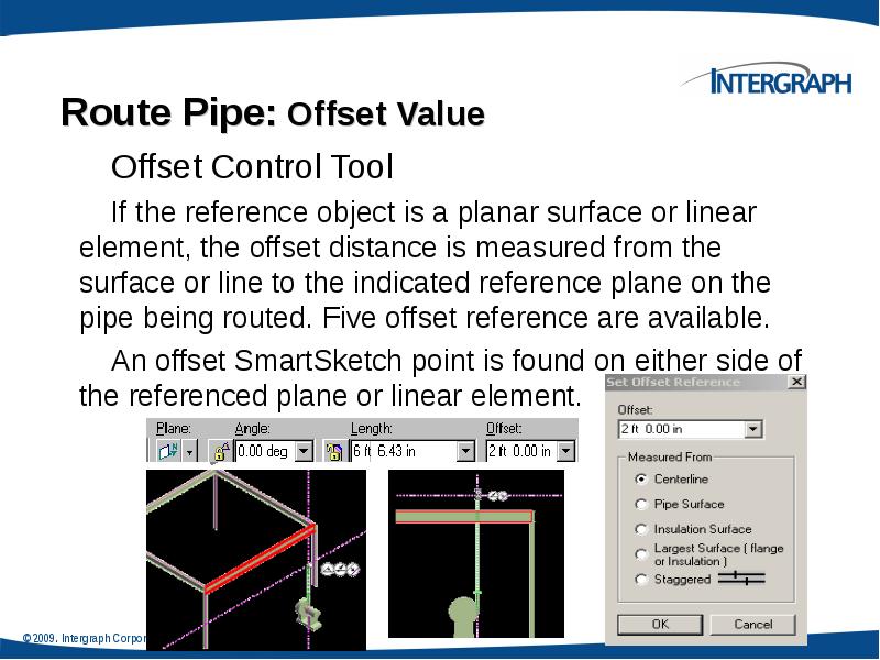 Route Pipe: Offset Value
Offset Control Tool
If the reference object Route Pipe: Offset Value
Offset Control Tool
If the reference object