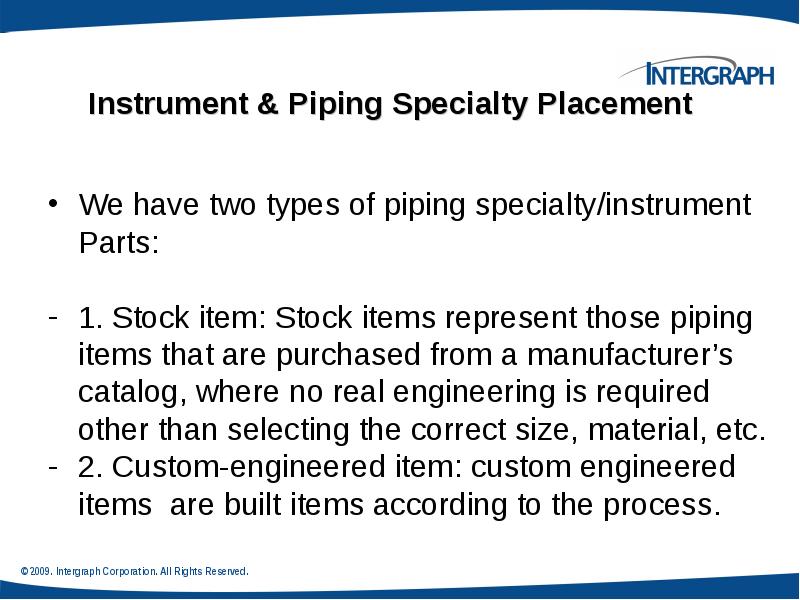 Instrument & Piping Specialty Placement
We have two types of piping Instrument & Piping Specialty Placement
We have two types of piping