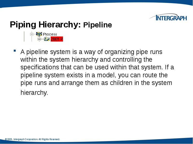 Piping Hierarchy: Pipeline
A pipeline system is a way of organizing Piping Hierarchy: Pipeline
A pipeline system is a way of organizing