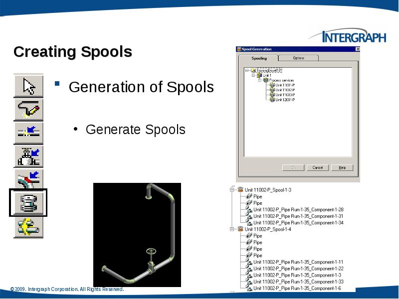 Creating Spools
Generation of Spools
Generate Spools Creating Spools
Generation of Spools
Generate Spools