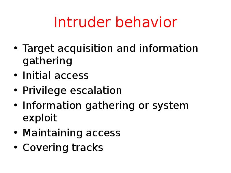 Intruder behavior Target acquisition and information gathering Initial access Privilege escalation