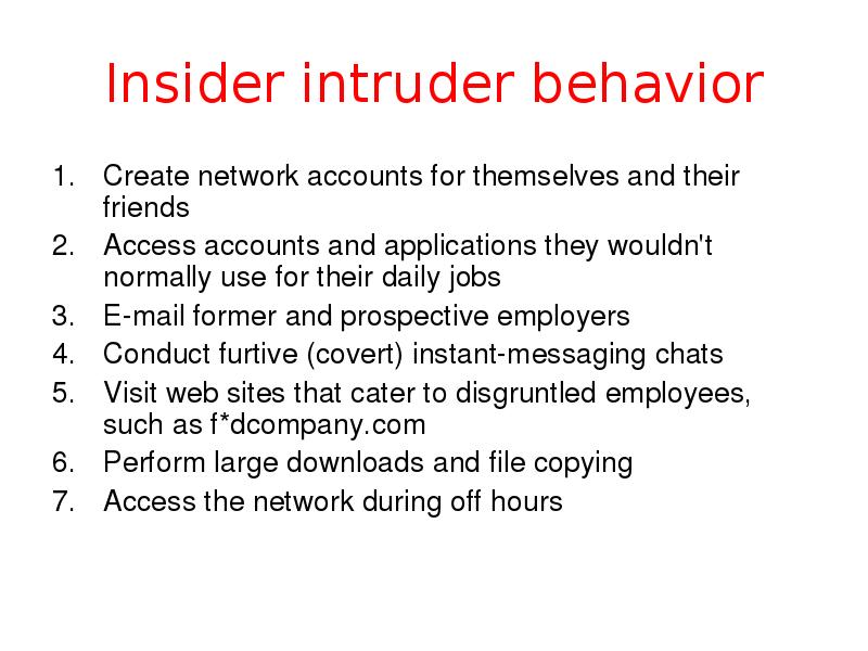 Insider intruder behavior Create network accounts for themselves and their friends