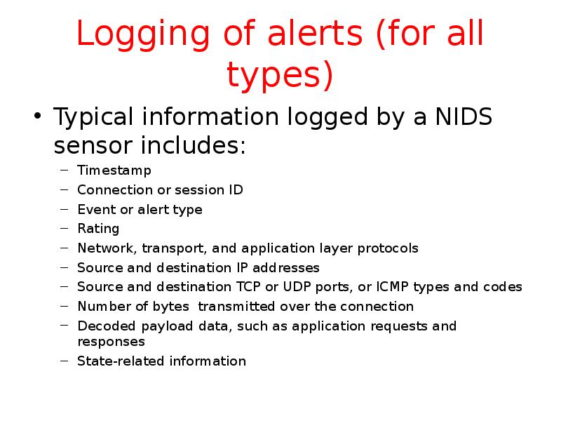 Logging of alerts (for all types) Typical information logged by a