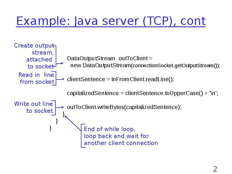 Example: Java server (TCP), cont Example: Java server (TCP), cont