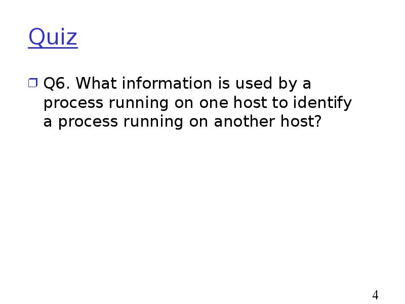 Quiz
Q6. What information is used by a process running on Quiz
Q6. What information is used by a process running on