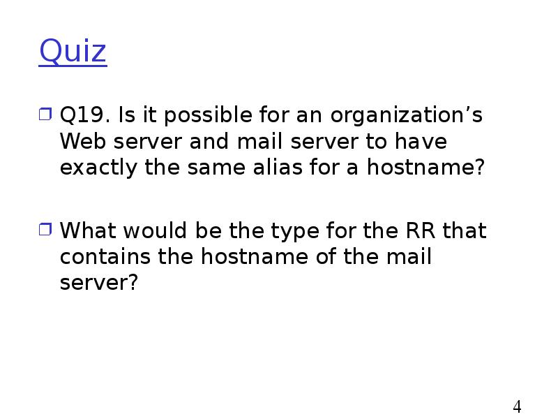 Quiz
Q19. Is it possible for an organization’s Web server and Quiz
Q19. Is it possible for an organization’s Web server and