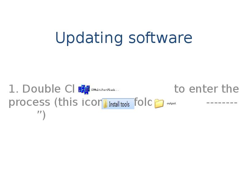 Updating software 1. Double Click      