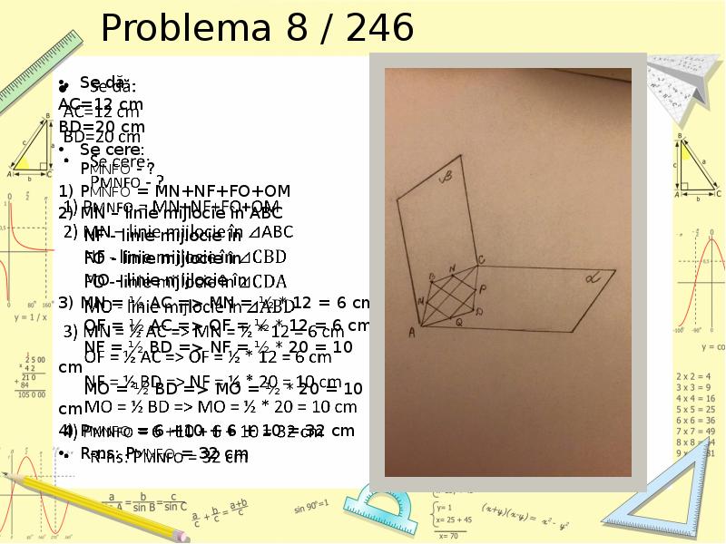 Problema 8 / 246 Se dă: AC=12 cm BD=20 cm Se