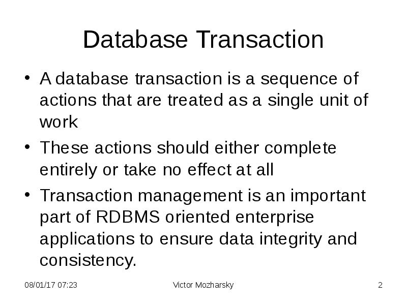 Database Transaction A database transaction is a sequence of actions that