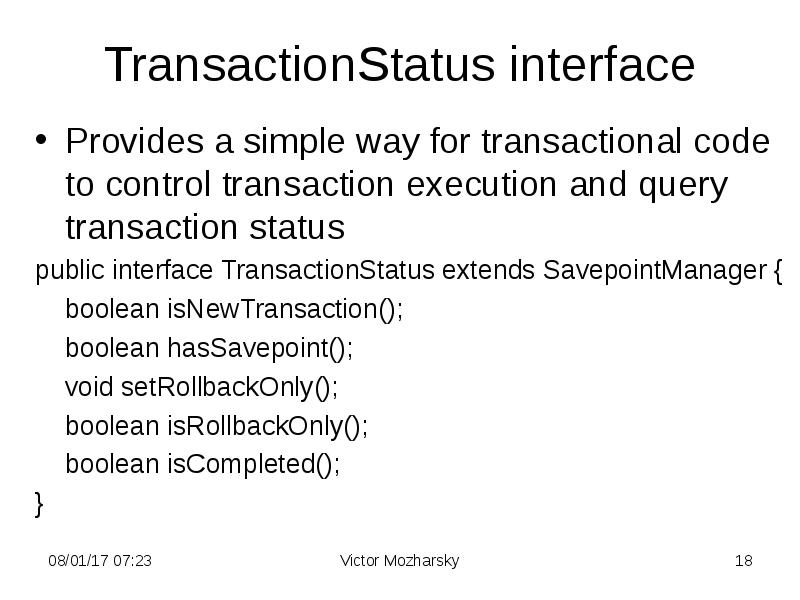TransactionStatus interface Provides a simple way for transactional code to control