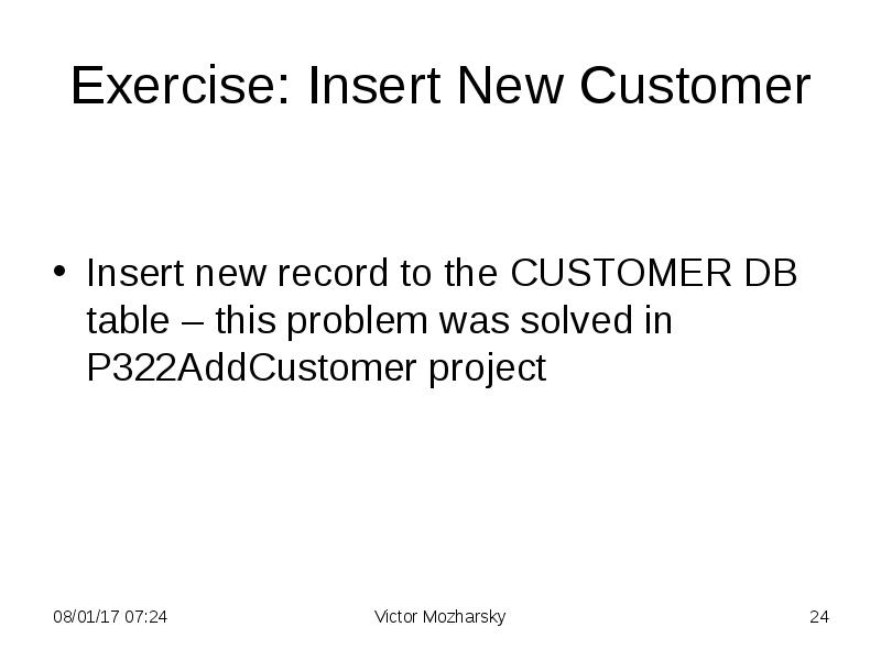 Exercise: Insert New Customer Insert new record to the CUSTOMER DB