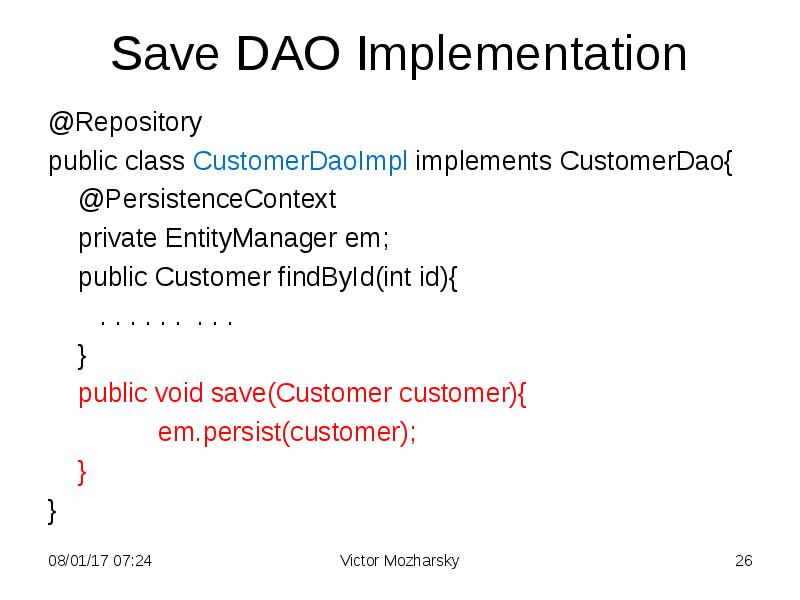 Save DAO Implementation @Repository public class CustomerDaoImpl implements CustomerDao{  