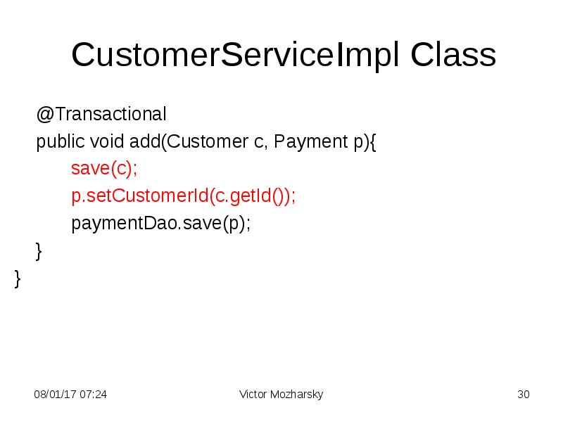 CustomerServiceImpl Class   @Transactional   public void add(Customer c,