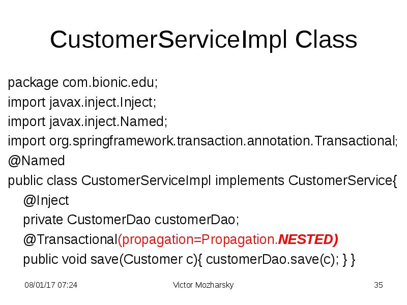 CustomerServiceImpl Class package com.bionic.edu; import javax.inject.Inject; import javax.inject.Named; import org.springframework.transaction.annotation.Transactional; @Named