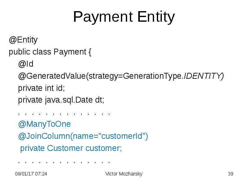 Payment Entity @Entity public class Payment {   @Id 
