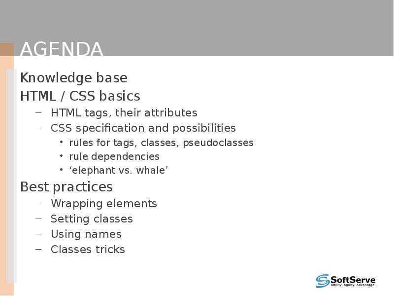 Agenda
Knowledge base
HTML / CSS basics
HTML tags, their attributes
Agenda
Knowledge base
HTML / CSS basics
HTML tags, their attributes