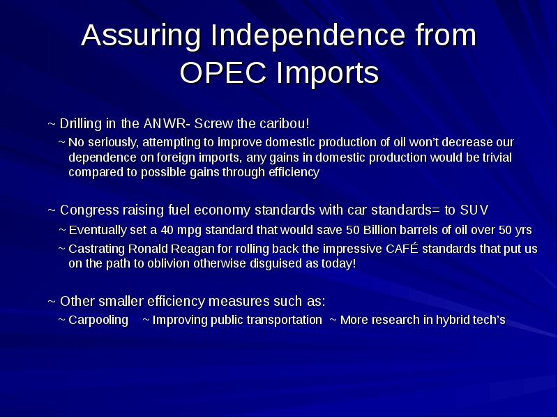 Assuring Independence from OPEC Imports
~ Drilling in the ANWR- Screw Assuring Independence from OPEC Imports
~ Drilling in the ANWR- Screw