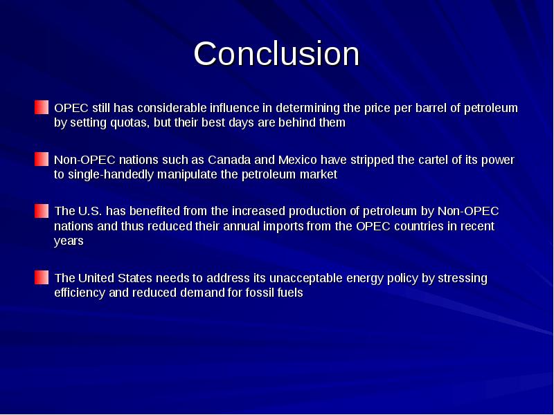 Conclusion OPEC still has considerable influence in determining the price per