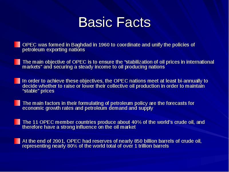 Basic Facts
OPEC was formed in Baghdad in 1960 to coordinate Basic Facts
OPEC was formed in Baghdad in 1960 to coordinate
