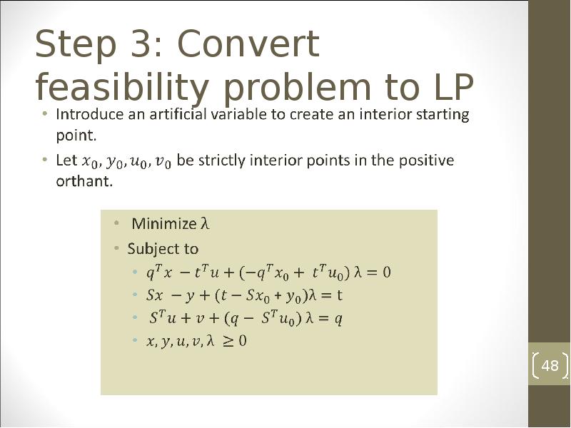 Step 3: Convert feasibility problem to LP Step 3: Convert feasibility problem to LP