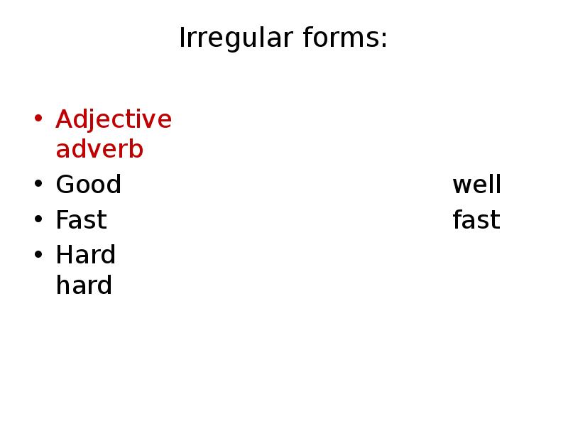 Adjective form. Forming adjectives. Irregular forms. Irregular forms good well. Accident adjective form.