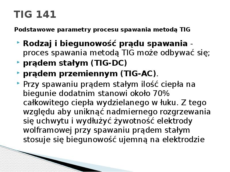 TIG 141
Rodzaj i biegunowość prądu spawania - proces spawania metodą TIG 141
Rodzaj i biegunowość prądu spawania - proces spawania metodą