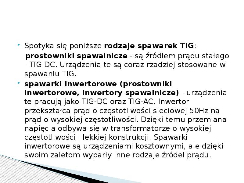 Spotyka się poniższe rodzaje spawarek TIG:
prostowniki spawalnicze - Spotyka się poniższe rodzaje spawarek TIG:
prostowniki spawalnicze -