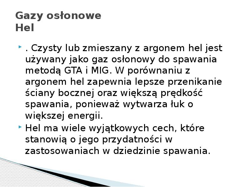 Gazy osłonowe Hel
. Czysty lub zmieszany z argonem hel jest Gazy osłonowe Hel
. Czysty lub zmieszany z argonem hel jest