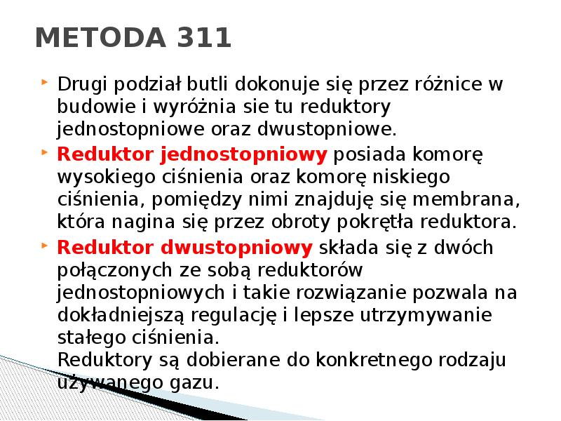 METODA 311
Drugi podział butli dokonuje się przez różnice w budowie METODA 311
Drugi podział butli dokonuje się przez różnice w budowie