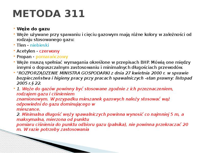 METODA 311
Węże do gazu
Węże używane przy spawaniu i cięciu METODA 311
Węże do gazu
Węże używane przy spawaniu i cięciu